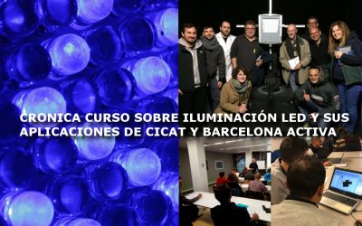 CRONICA CURSO ILUMINACIÓN LED Y SUS APLICACIONES DE CICAT Y BARCELONA ACTIVA